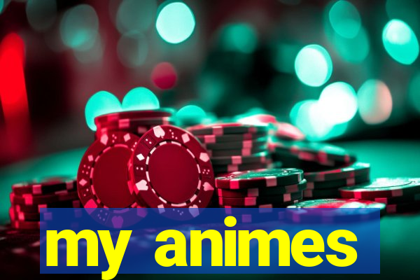 my animes